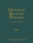 Women of Rochester Pediatrics: In Their Own Words (Meliora Press #22) Cover Image