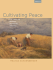 Cultivating Peace: The Virgilian Georgic in English, 1650-1750 (Transits: Literature, Thought & Culture 1650-1850) By Melissa Schoenberger Cover Image