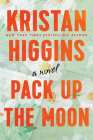 Pack Up the Moon By Kristan Higgins Cover Image