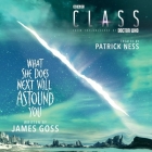 Class: What She Does Next Will Astound You Lib/E By Patrick Ness, James Goss, Billie Fulford-Brown (Read by) Cover Image
