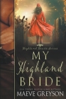 My Highland Bride (Highland Hearts #2) By Maeve Greyson Cover Image