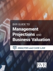 The BVR Guide to Management Projections and Business Valuation: Analysis and Case Law Cover Image