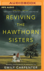 Reviving the Hawthorn Sisters By Emily Carpenter, Kate Orsini (Read by) Cover Image