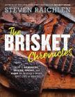 The Brisket Chronicles: How to Barbecue, Braise, Smoke, and Cure the World's Most Epic Cut of Meat (Steven Raichlen Barbecue Bible Cookbooks) By Steven Raichlen Cover Image