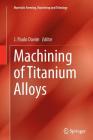 Machining of Titanium Alloys (Materials Forming) By J. Paulo Davim (Editor) Cover Image