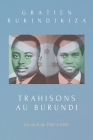 Trahisons Au Burundi: de 1962 a 1993 By Gratien Rukindikiza Cover Image