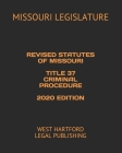 Revised Statutes of Missouri Title 37 Criminal Procedure 2020 Edition: West Hartford Legal Publishing Cover Image