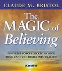 The Magic Of Believing By Claude M. Bristol, William Cane (Read by) Cover Image