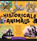 Historical Animals: The Dogs, Cats, Horses, Snakes, Goats, Rats, Dragons, Bears, Elephants, Rabbits and Other Creatures that Changed the World Cover Image