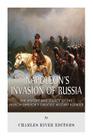 Napoleon's Invasion of Russia: The History and Legacy of the French Emperor's Greatest Military Blunder Cover Image