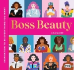 Boss Beauty: Inspiration to Be Everything You Want By Lisa Mayer Cover Image