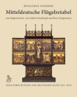 Mitteldeutsche Flugelretabel Vom Reglermeister, Von Linhart Koenbergk Und Ihren Zeitgenossen: Entstehung, Vorbilder, Botschaften (Neue Forschungen Zur Deutschen Kunst) By Benjamin Sommer, Wolfgang Augustyn (Editor), Uwe Gast (Editor) Cover Image