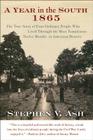 A Year in the South: 1865: The True Story of Four Ordinary People Who Lived Through the Most Tumultuous Twelve Months in American History By Stephen V. Ash Cover Image