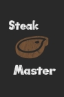 Steak Master: Tagebuch, Notizbuch, Notizheft - Geschenk-Idee für Barbecue Grill Fans - Dot Grid - A5 - 120 Seiten By D. Wolter Cover Image