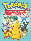 Anime Coloring Book: +100 Illustrations wonderful Jumbo Anime Coloring Book For Kids Ages 3-7, 4-8, 8-10, 8-12, Pikachu, Fun, (Pokemon Book By Log Collection Cover Image