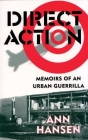 Direct Action: Memoirs of an Urban Guerilla By Ann Hansen Cover Image