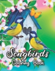 Songbirds Coloring Book: 50 Beautiful Birds Coloring Book Featuring Cute Songbirds, Beautiful Flowers and Relaxing Wildlife Scenes - An Adult C By Rose Heaven Cover Image