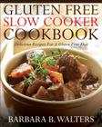 Gluten Free Slow Cooker Cookbook: Delicious Recipes For A Gluten Free Diet Cover Image