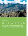 33+1x La Réunion: Highlights und Geheimtipps auf der grünen Vulkaninsel im Indischen Ozean By Florian Fritz Cover Image
