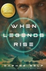When Legends Rise By Daphne Self Cover Image