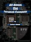 All about the Personal Computer By Carlos E. Hattab Cover Image