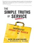 The Simple Truths of Service: Inspired by Johnny the Bagger By Ken Blanchard, Barbara Glanz Cover Image