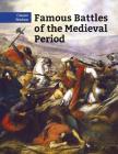 Famous Battles of the Medieval Period (Classic Warfare) By Chris McNab Cover Image