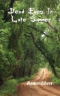 Dead Eyes in Late Summer By Renée Ebert Cover Image