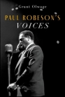 Paul Robeson's Voices By Grant Olwage Cover Image