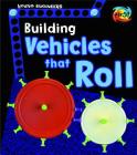 Building Vehicles That Roll (Young Engineers) By Tammy Enz Cover Image