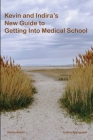 Kevin and Indira's New Guide to Getting Into Medical School: 2020-2021 Edition Cover Image
