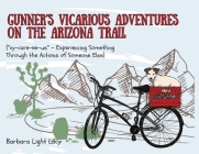 Gunner's Vicarious Adventures on the Arizona Trail Cover Image