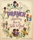 Prayer: Learning How to Talk to God By Jeanette Groth Cover Image