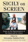 Sicily on Screen: Essays on the Representation of the Island and Its Culture By Giovanna Summerfield (Editor) Cover Image