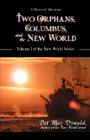 Two Orphans, Columbus, and the New World: Volume I of the New World Series By Pat Mac Donald Cover Image