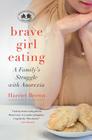 Brave Girl Eating: A Family's Struggle with Anorexia By Harriet Brown Cover Image