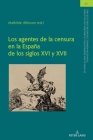 Los agentes de la censura en la España de los siglos XVI y XVII By Mathilde Albisson (Editor) Cover Image