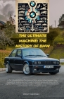 The Ultimate Machine: The History of BMW By Robert Jakobsen Cover Image