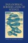 Paranormal Borderlands of Science By Kendrick Frazier (Editor) Cover Image