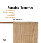 Remains - Tomorrow: Themes in Contemporary Latin American Abstraction By Cecilia Fajardo-Hill (Text by (Art/Photo Books)), Juan Ledezma (Text by (Art/Photo Books)) Cover Image