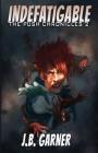 Indefatigable (Push Chronicles #2) By J. B. Garner Cover Image