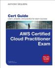 Aws Certified Cloud Practitioner (Clf-C01) Cert Guide (Certification Guide) By Anthony Sequeira Cover Image