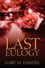 The Last Eulogy By Gary M. Handel Cover Image