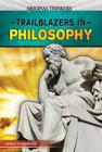 Trailblazers in Philosophy (Original Thinkers) By Jeremy Stangroom Cover Image