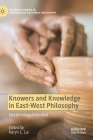 Knowers and Knowledge in East-West Philosophy: Epistemology Extended By Karyn L. Lai (Editor) Cover Image