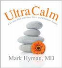 Ultracalm: A Six-Step Plan to Reduce Stress and Eliminate Anxiety By Mark Hyman Cover Image