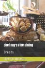 Chef Ray's Fine Dining: Breads By David Burnette, Chef Ray Burnette Cover Image