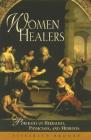 Women Healers: Portraits of Herbalists, Physicians, and Midwives By Elisabeth Brooke Cover Image