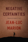Negative Certainties (Religion and Postmodernism) By Jean-Luc Marion, Stephen E. Lewis (Translated by) Cover Image