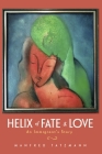 Helix of Fate & Love: An Immigrant's Story By Manfred Tatzmann Cover Image